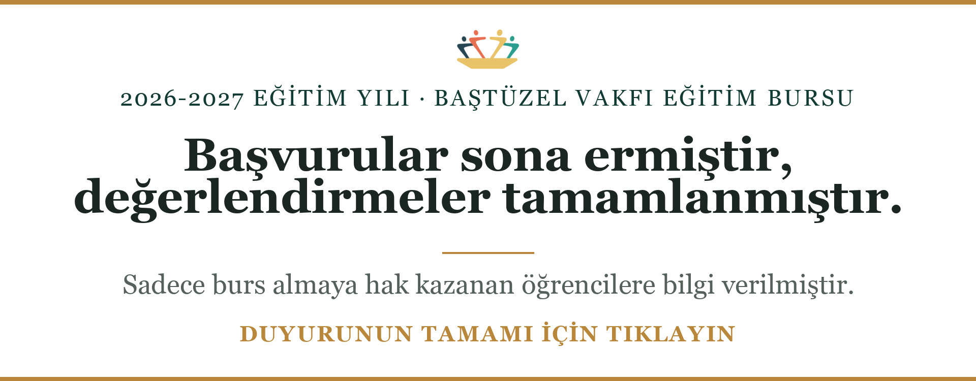 2026-2027 eğitim yılı burs duyurusu: başvurular sona ermiş, değerlendirmeler tamamlanmıştır. Sadece burs almaya hak kazanan öğrencilere bilgi verilmiştir. Duyurunun tamamı için tıklayın.